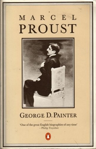 MARCEL PROUST: A BIOGRAPHY By George D Painter