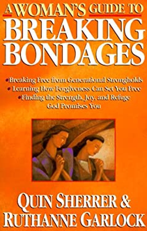 A Woman’s Guide to Breaking Bondages Quin, Sr., Garlock, Ruthanne