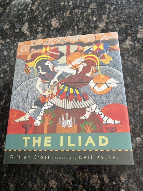 The Iliad by Gillian Cross Illustrated by Neil Packer 1st Edition/1st Print HCDJ