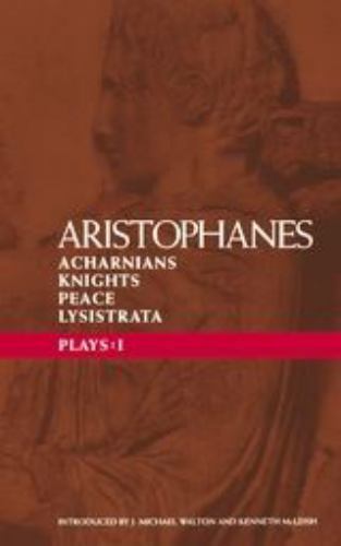 Aristophanes Plays: 1: Acharnians; Knights; Peace; Lysistrata (Classical Dramati
