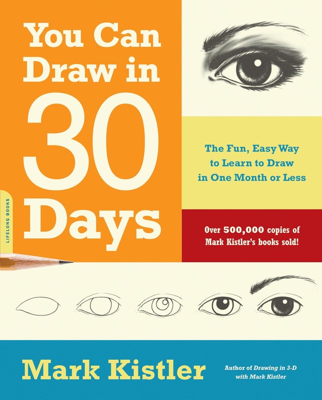 You Can Draw in 30 Days: The Fun, Easy Way to Learn to Draw in One Month or …