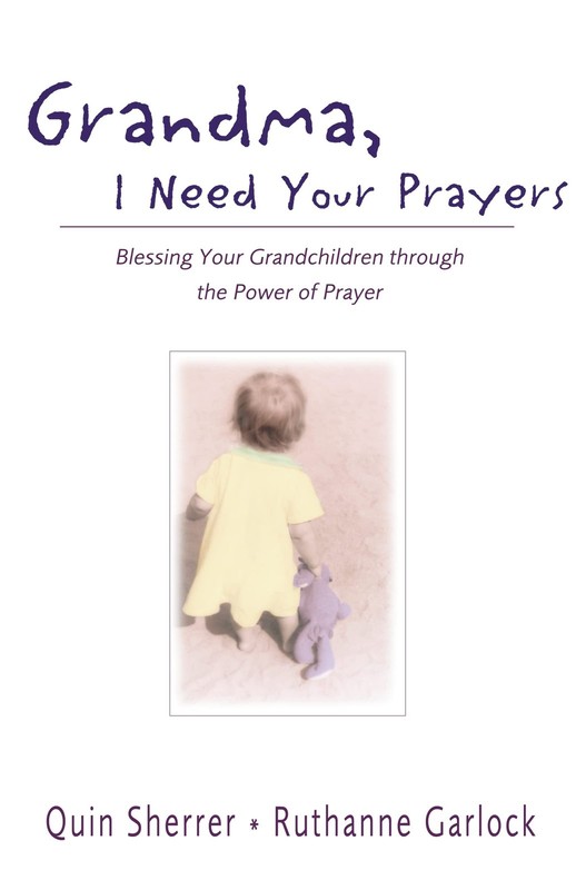 Grandma, I Need Your Prayers – paperback Sherrer, Quin M.|Garlock, Ruthanne