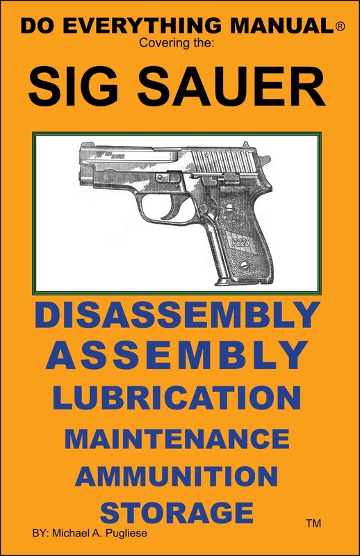 SIG SAUER DO EVERYTHING MANUAL ASSEMBLY DISASSEMBLY MAINTENANCE CARE BOOK NEW