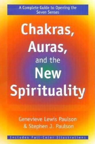 Chakras, Auras & the New Spirituality: A Complete Guide to Opening the Se – GOOD