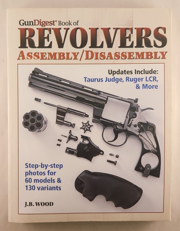 The Gun Digest Book of Revolvers Assembly/Disassembly