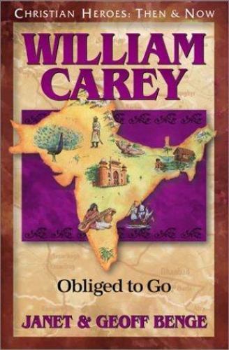 William Carey: Obliged to Go by Benge, Janet; Benge, Geoff