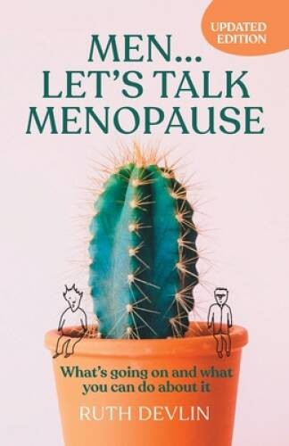 Men Lets Talk Menopause: Whats going on and what you can do a – GOOD