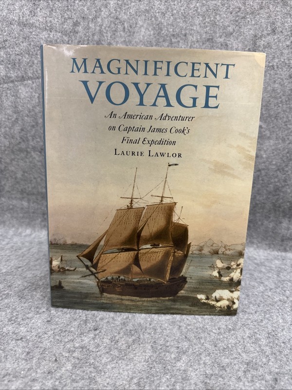 Magnificent Voyage : An American Adventurer on Captain James Cook’s FIRST Ed