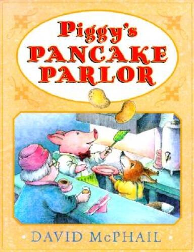Piggys Pancake Parlor (Action Packs) – Hardcover By McPhail, David – GOOD