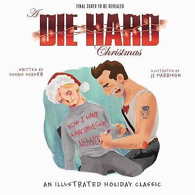 A Die Hard Christmas: The Illustrated Holiday Classic, Horner, Doogie, Book