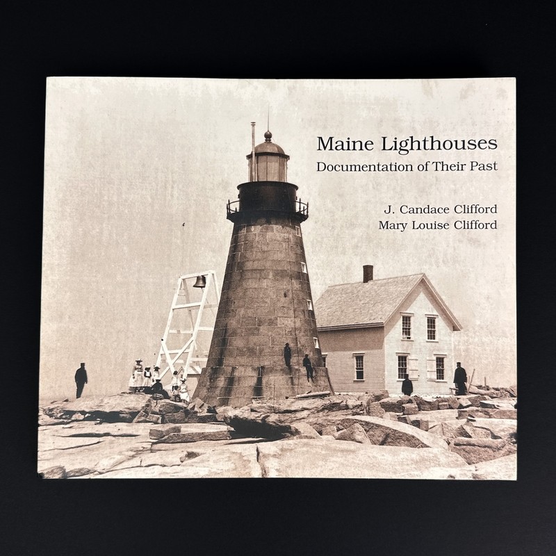 Maine Lighthouses Documentation of Their Past Clifford 2005 Paperback History