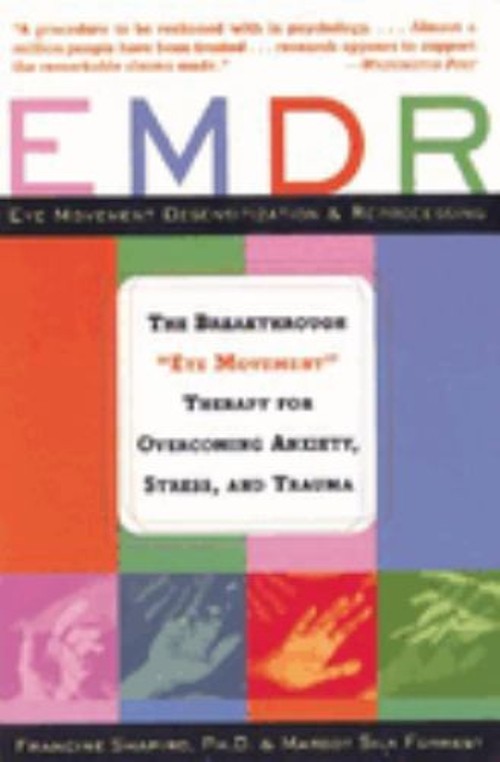 EMDR : The Breakthrough «Eye Movement» Therapy for Overcoming Anx