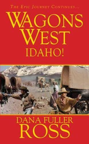 Wagons West: Idaho! – Mass Market Paperback By Fuller Ross, Dana – GOOD