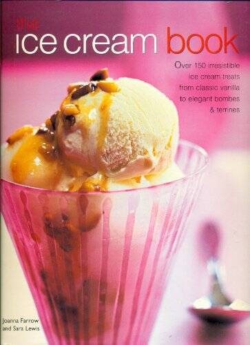 The Ice Cream Book – Paperback By Joanna Farrow, Sara lewis – VERY GOOD