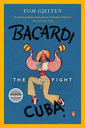 BACARDI AND THE LONG FIGHT FOR CUBA: THE BIOGRAPHY OF A By Tom Gjelten **Mint**
