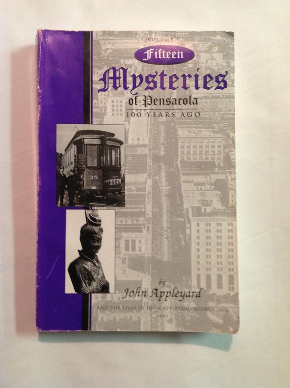 Fifteen Mysteries of Pensacola 100 Years Ago Volume V [Paperback] John Appleyard