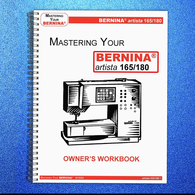 BERNINA Artista 165 180 Mastery Owners Workbook BOUND – DURABLE FRONT & BACK