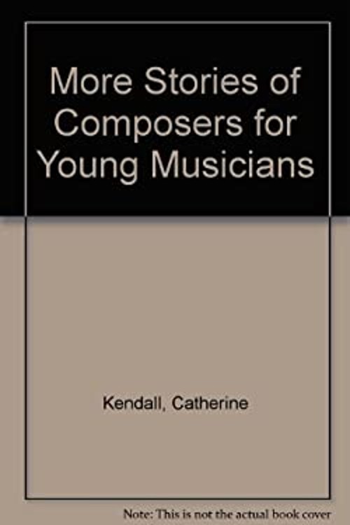 More Stories of Composers for Young Musicians Paperback Catherine