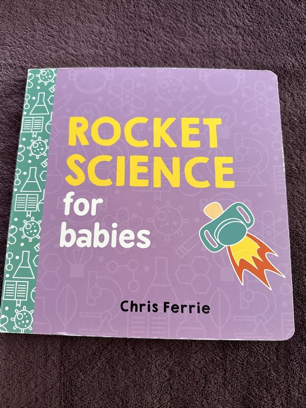 Baby University Ser.: Rocket Science for Babies by Chris Ferrie (2017,…