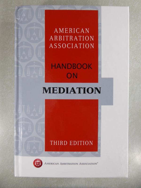 AAA HANDBOOK ON MEDIATION – THIRD EDITION By American Arbitration Association