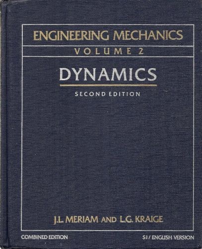 Engineering Mechanics Volume 2 Dynamics, Meriam, J. L. & L. G. Kraige, Good Book