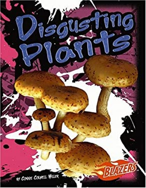 Disgusting Plants Miller, Connie Colwell Capstone Press Staff