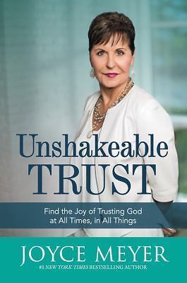 Unshakeable Trust: Find the Joy of Trusting – Joyce Meyer, 1455560065, hardcover