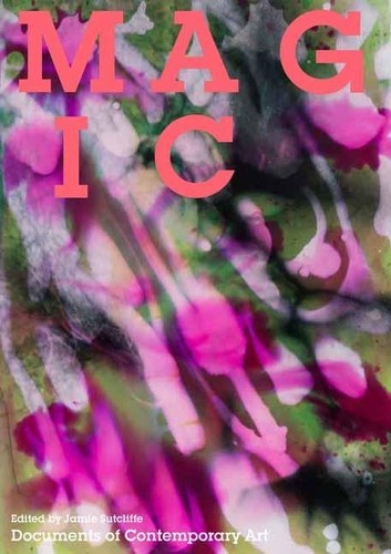 Jamie Sutcliffe Magic (Paperback) Whitechapel: Documents of Contemporary Art