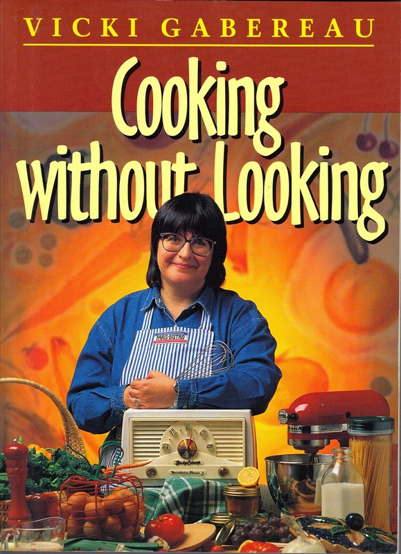 Cooking Without Looking – paperback GABEREAU, Vicki|HUTH, Robin