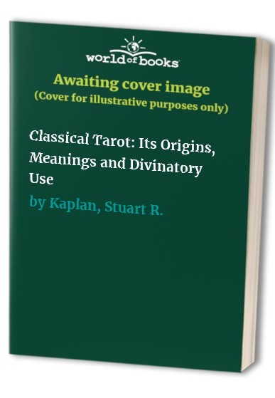 Classical Tarot: Its Origins, Meanings and Di… by Kaplan, Stuart R. 085030234X