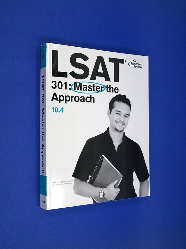 The Princeton Review: LSAT 10.4 – 301: Master the Approach