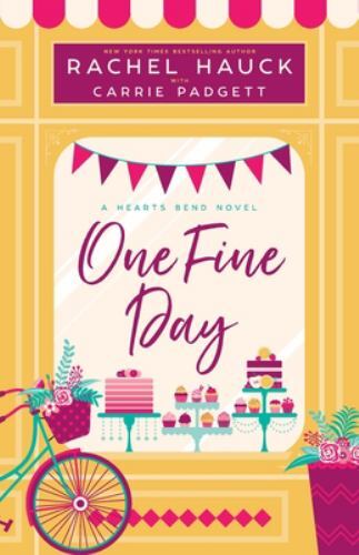 One Fine Day: A Hearts Bend Novel by Hauck, Rachel; Padgett, Carrie