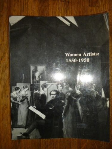 WOMEN ARTISTS, 1550-1950 By Ann Sutherland Harris & Linda Nochlin **Excellent**