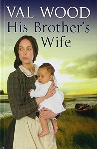 His Brother’s Wife By Val Wood. 9780750539777