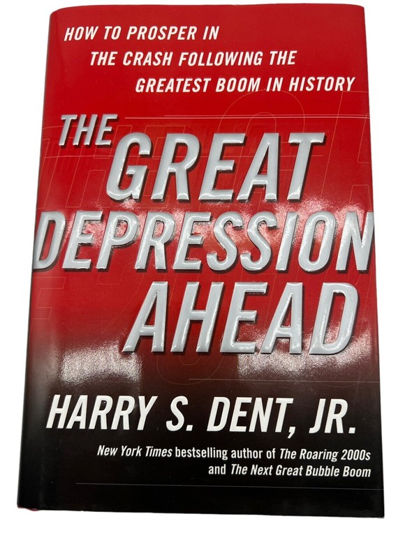 The Great Depression Ahead How to Prosper in the Crash Harry S Dent Jr Hardback