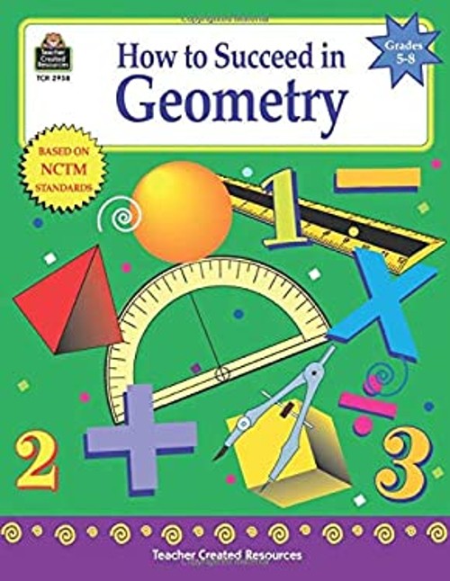How to Succeed in Geometry, Grades 5-8 Perfect Charles Shields