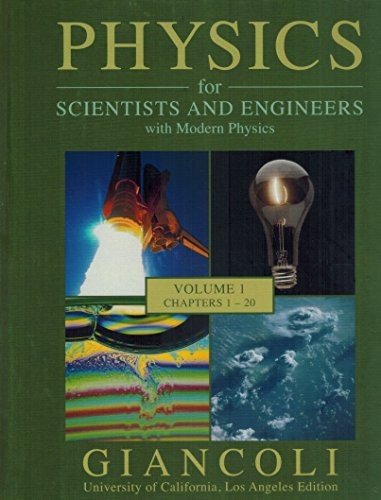 PHYSICS FOR SCIENTISTS AND ENGINEERS WITH MODERN PHYSICS By Douglas C. Giancoli