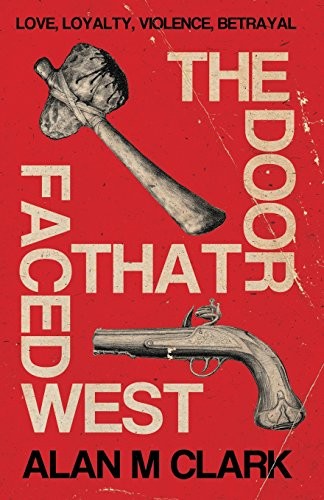 THE DOOR THAT FACED WEST By Alan M. Clark **Mint Condition**