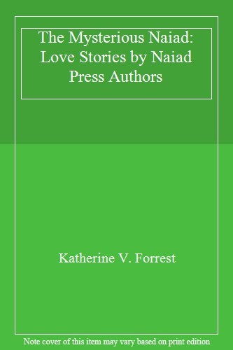 The Mysterious Naiad: Love Stories by Naiad Press Authors By Kat