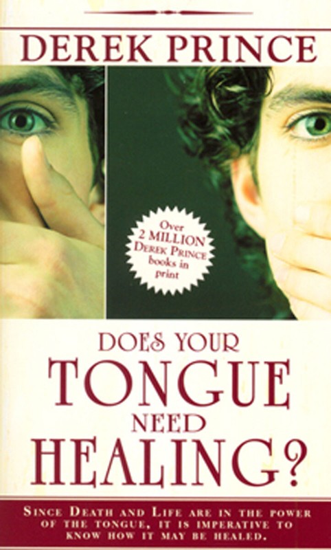 Does Your Tongue Need Healing? by Derek Prince