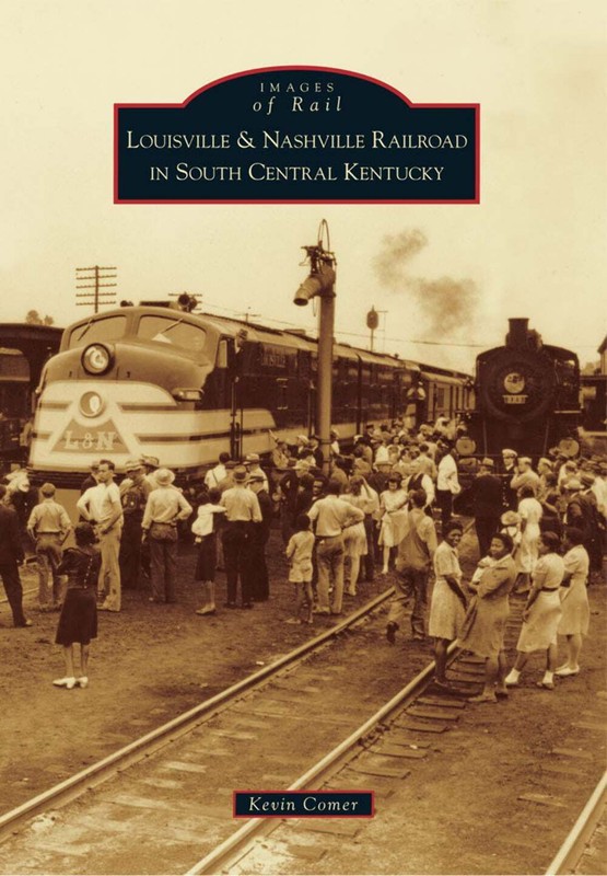NEW Arcadia Publishing Louisville & Nashville Railroad in South Central Kentucky