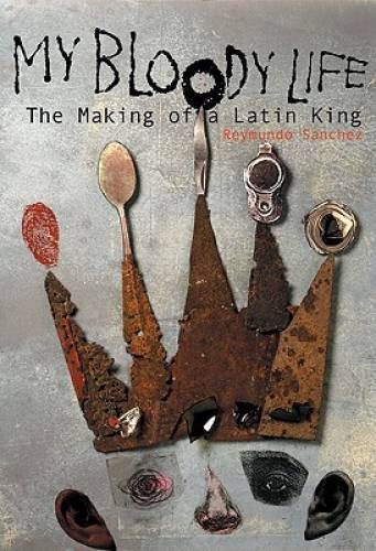 My Bloody Life: The Making of a Latin King – Paperback – GOOD