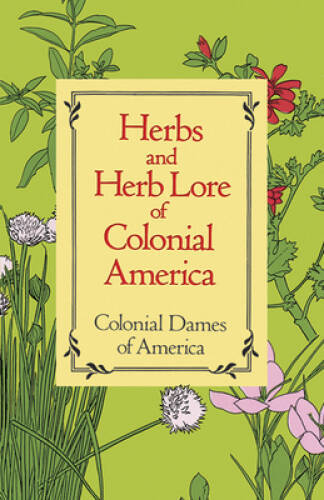 Herbs and Herb Lore of Colonial America – Paperback – GOOD