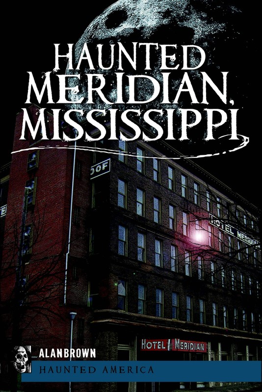 NEW The History Press Haunted Meridian, Mississippi, MS 9781609491239 Haunted Am