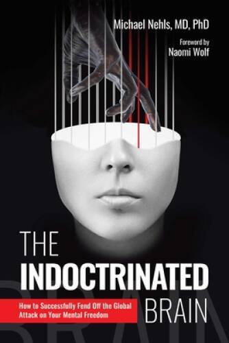 The Indoctrinated Brain: How to Successfully Fend Off the Global Att - VERY GOOD