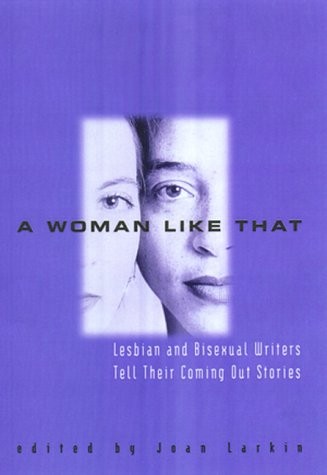 A Woman Like That: Lesbian and Bisexual Writers Tell Their Coming Out Storie…