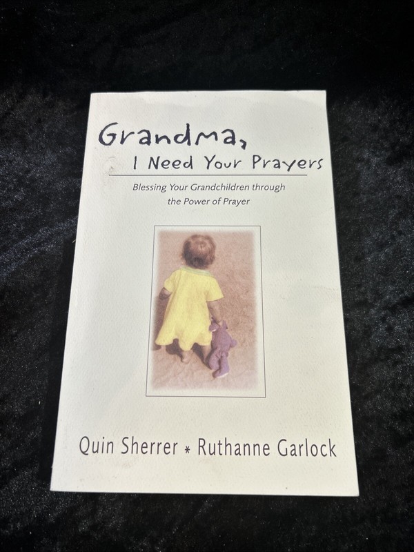 Grandma, I Need Your Prayers – Quin Sherrer/Ruthanne Garlock – 2002 p/b 1st Ed
