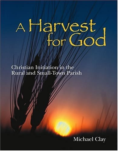 Harvest for God: Christian Initiation in the Rural and Small-Town Parish