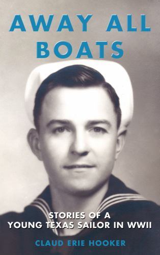 Away All Boats WWII Memoir Claud Erie Hooker Navy Texas Sailor Pearl Harbor