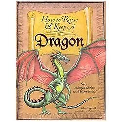 How to Raise and Keep a Dragon: Includes Dragon Poster! by Topsell, John